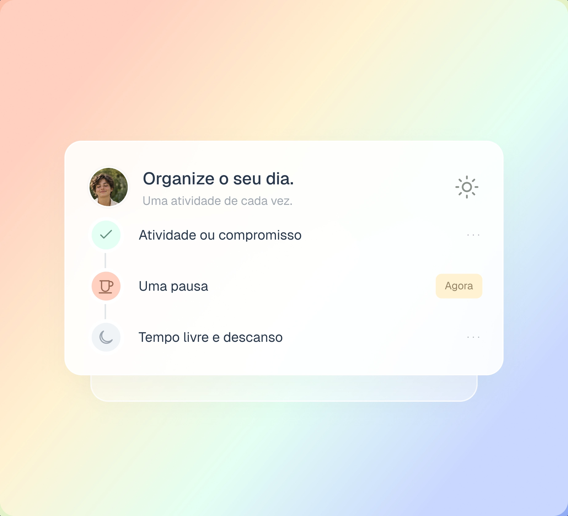 Composição com uma agenda: uma atividade de cada vez, uma pausa e tempo para descanso.