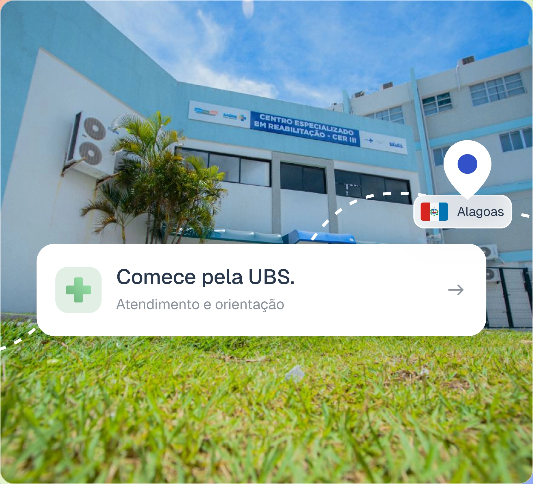 Fachada de um serviço de reabilitação em Alagoas, com um marcador de localização e a orientação para começar pela UBS.