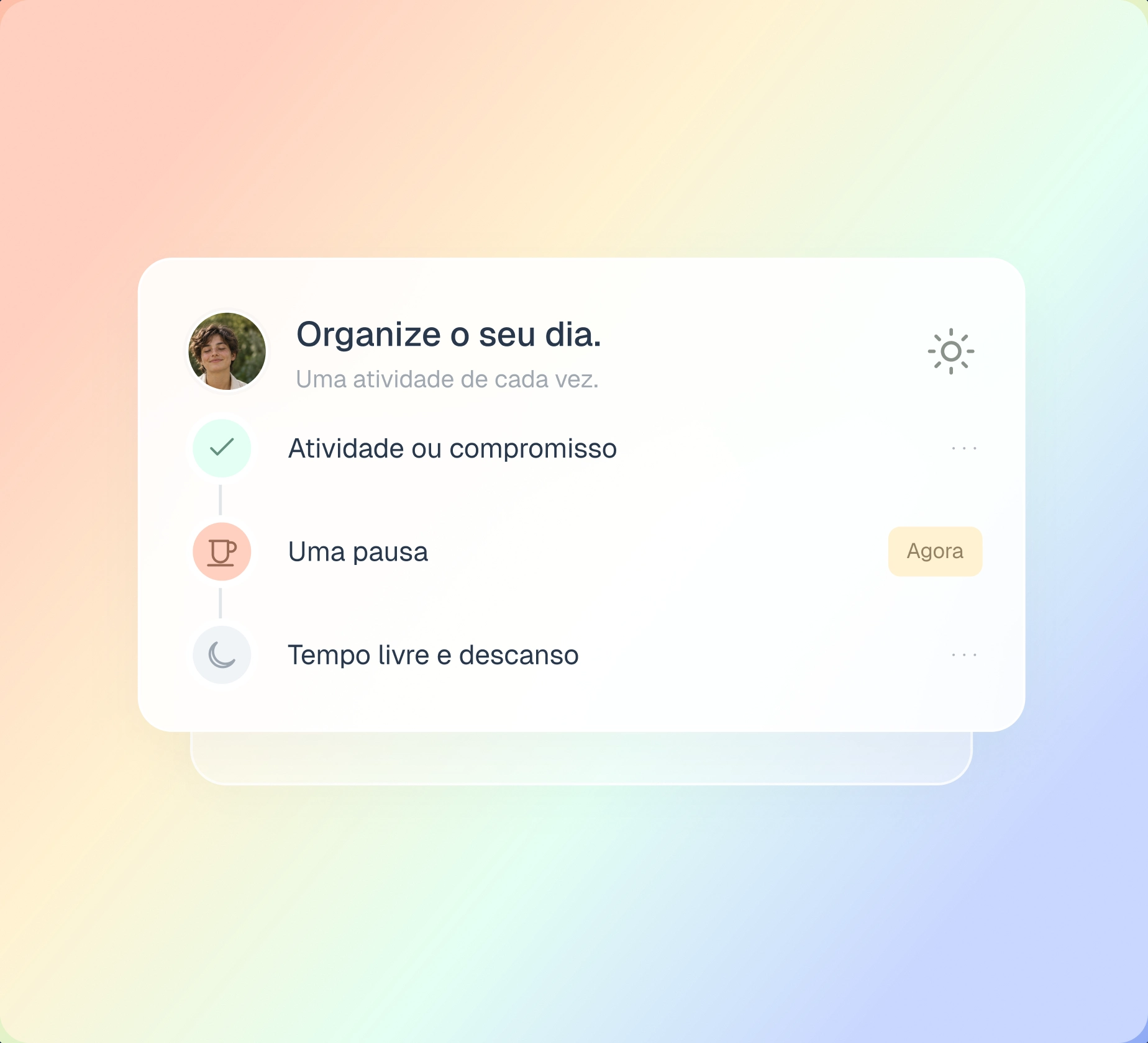 Uma sequência simples de atividades, com espaço para uma pausa e tempo livre, sobre um fundo em gradiente.